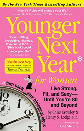 Younger Next Year for Women: Live Strong, Fit, and Sexy-until You're 80 and Beyond
