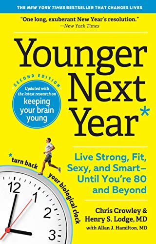 Younger Next Year: Live Strong, Fit, Sexy, and Smart―Until You’re 80 and Beyond von Workman Publishing