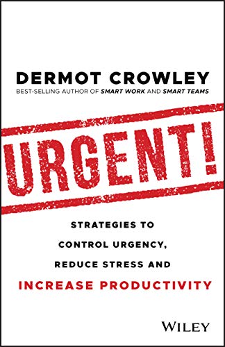 Urgent!: Strategies to Control Urgency, Reduce Stress and Increase Productivity von Wiley