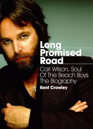 Long Promised Road: Carl Wilson, Soul of the Beach Boys – The Biography.: Englische Originalausgabe/Original English edition. Long Promised Road: Carl Wilson, Soul of the Beach Boys – The Biography.: Englische Originalausgabe/Original English edition.