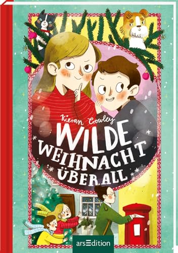 Wilde Weihnacht überall: Wunderbar verrücktes Weihnachtsabenteuer für Kinder ab 8 Jahren