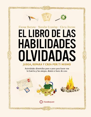 El libro de las habilidades olvidadas: Juega, Repara Y Crea Por Ti Mismo von FLAMBOYANT EDICIONES