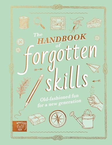 The Handbook of Forgotten Skills: Old fashioned fun for a new generation von Abrams & Chronicle Books