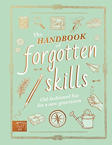 The Handbook of Forgotten Skills: Old fashioned fun for a new generation von Abrams & Chronicle Books