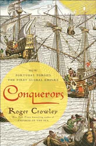 Conquerors: How Portugal Forged the First Global Empire