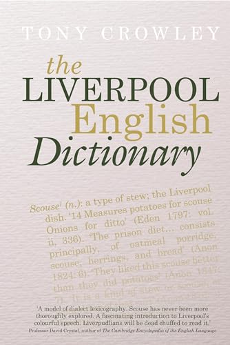 The Liverpool English Dictionary: A Record of the Language of Liverpool 1850-2015 on Historical Principles von Liverpool University Press