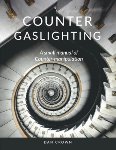 Counter Gaslighting: A small manual of Counter-manipulation von Lulu.com