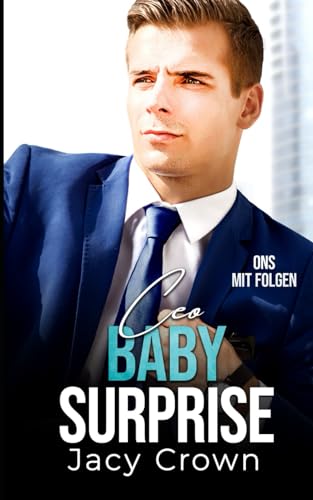 CEO Baby Surprise: One-Night-Stand mit Folgen (Unexpected Love Stories, Band 6)
