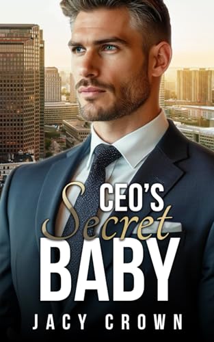CEO's Secret Baby: (No) Second Chance für den Boss (Unexpected Love Stories, Band 18) von Independently published
