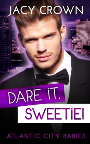 Dare it, Sweetie!: Ein Baby vom CEO (Atlantic City Babies, Band 2) Dare it, Sweetie!: Ein Baby vom CEO (Atlantic City Babies, Band 2)