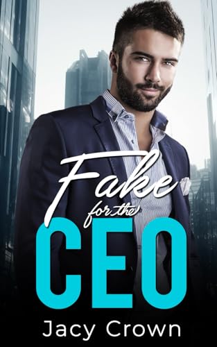 Fake for the CEO: Ein Second Chance - Liebesroman (Unexpected Love Stories, Band 14)