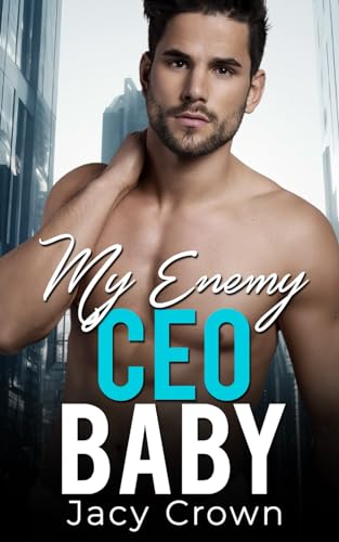 My Enemy CEO Baby: Ein Enemies to Lovers - Liebesroman (Unexpected Love Stories, Band 13) von Independently published