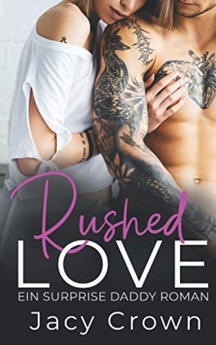 Rushed Love: Ein Surprise Daddy Roman (Unexpected Love Stories, Band 2)