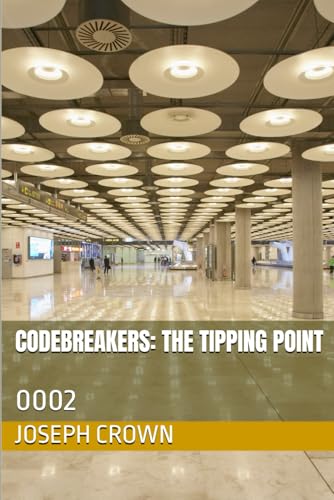 Codebreakers: The Tipping Point: 0002 (The Codebreakers: Beach Reads for Behavioral Mechanics, Band 5) von Independently published