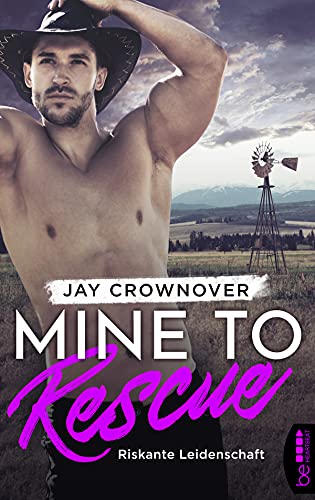 Mine to Rescue - Riskante Leidenschaft (The Getaway Cowboy Romance | Deutsche Ausgabe der New York Times Bestsellerautorin) Mine to Rescue - Riskante Leidenschaft (The Getaway Cowboy Romance | Deutsche Ausgabe der New York Times Bestsellerautorin)
