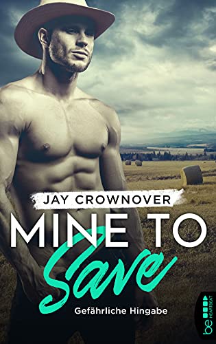 Mine to Save - Gefährliche Hingabe (The Getaway Cowboy Romance | Deutsche Ausgabe der New York Times Bestsellerautorin) Mine to Save - Gefährliche Hingabe (The Getaway Cowboy Romance | Deutsche Ausgabe der New York Times Bestsellerautorin)