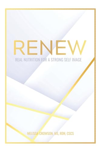 Renew: Real Nutrition for a Strong Self Image von Palmetto Publishing