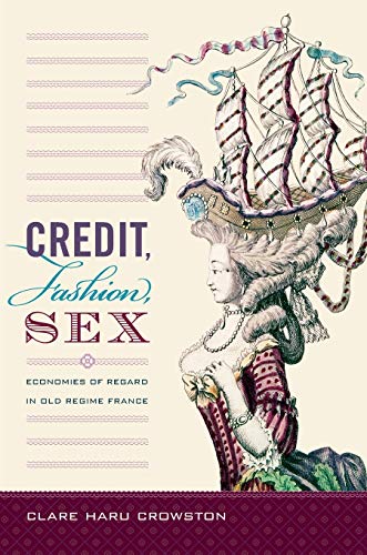Credit, Fashion, Sex: Economies of Regard in Old Regime France