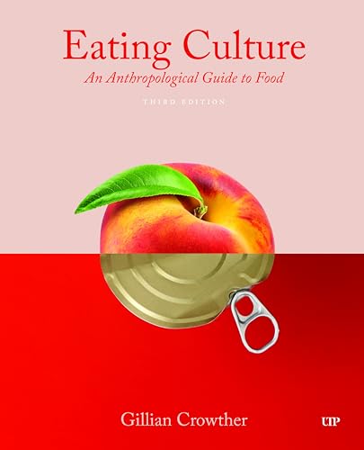 Eating Culture: An Anthropological Guide to Food, Third Edition von University of Toronto Press