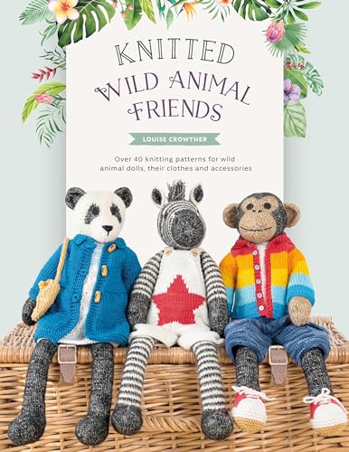 Knitted Wild Animal Friends: Over 40 Knitting Patterns for Wild Animal Dolls, Their Clothes and Accessories (Knitted Animal Friends, Band 2) von David & Charles
