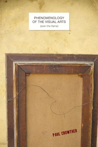 Phenomenology of the Visual Arts - Even the Frame von Stanford University Press