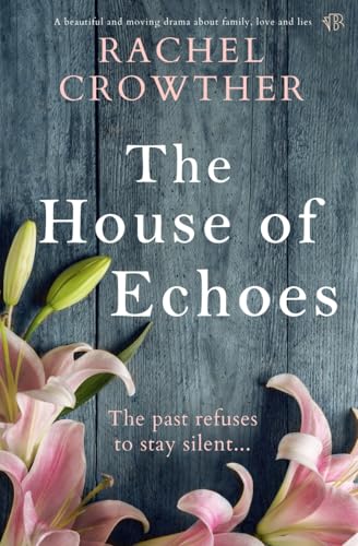 The House Of Echoes: A beautiful and moving drama about family, love and lies von Bloodhound Books
