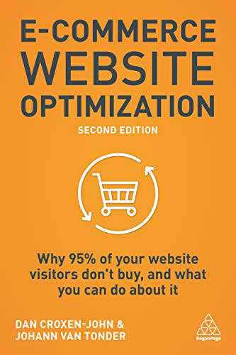 E-Commerce Website Optimization: Why 95% of Your Website Visitors Don't Buy, and What You Can Do About it von Kogan Page