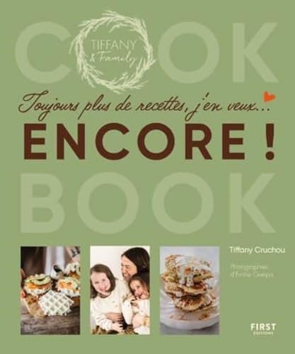 Toujours plus de recettes, j'en veux encore ! - Cook book de Tiffany & family