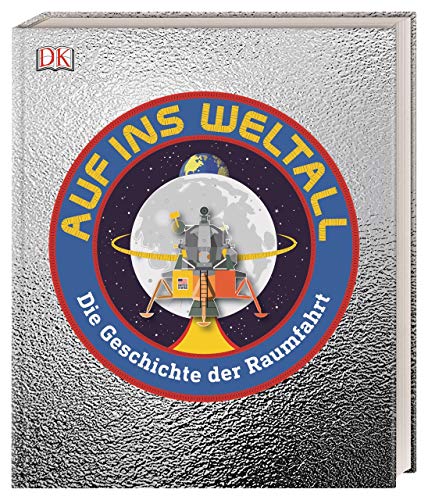 Auf ins Weltall: Die Geschichte der Raumfahrt. Mit Vorwort von Eileen Collins