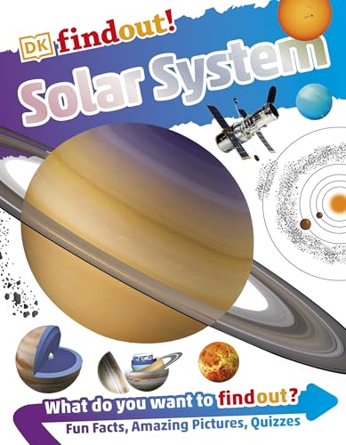 DKfindout! Solar System: What do you want to find out? Fun Facts, Amazing Pictures, Quizzes