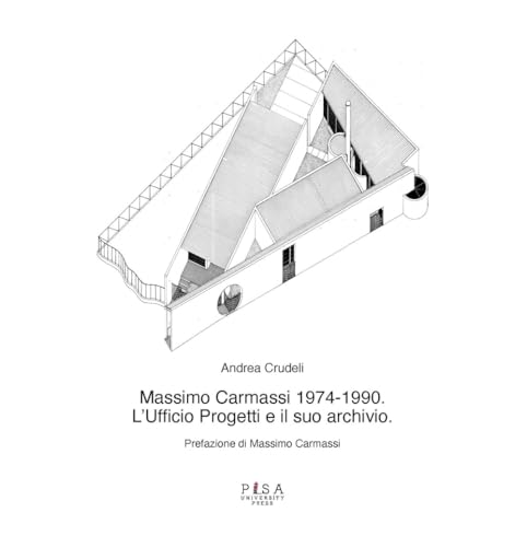 Massimo Carmassi 1974-1990. L'ufficio progetti e il suo archivio (Architect(ure)s) von Pisa University Press
