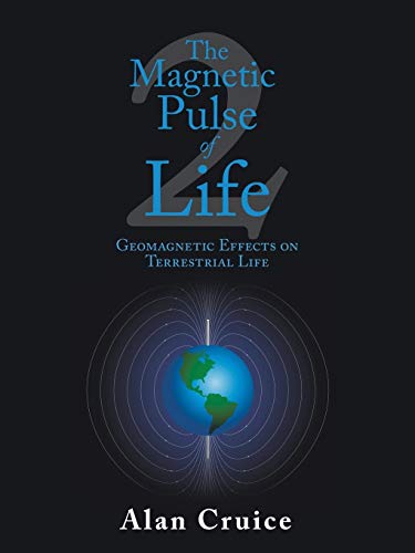 The Magnetic Pulse of Life: Geomagnetic Effects on Terrestrial Life von Authorhouse UK
