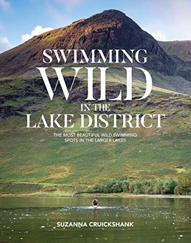 Swimming Wild in the Lake District: The most beautiful wild swimming spots in the larger lakes von Vertebrate Publishing Ltd