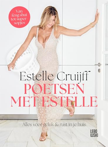 Poetsen met Estelle: alles voor geluk & rust in je huis Poetsen met Estelle: alles voor geluk & rust in je huis von Lebowski
