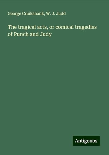 The tragical acts, or comical tragedies of Punch and Judy