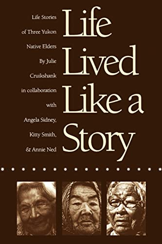 Life Lived Like a Story: Life Stories of Three Yukon Native Elders (American Indian Lives) von Bison Books
