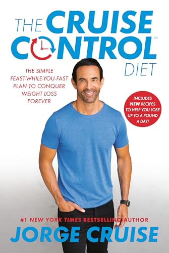 The Cruise Control Diet: The Simple Feast-While-You-Fast Plan to Conquer Weight Loss Forever The Cruise Control Diet: The Simple Feast-While-You-Fast Plan to Conquer Weight Loss Forever