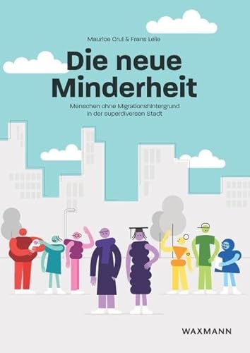 Die neue Minderheit: Menschen ohne Migrationshintergrund in der superdiversen Stadt von Waxmann