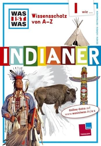 Was ist was Wissensschatz von A-Z: I wie ... Indianer Was ist was Wissensschatz von A-Z: I wie ... Indianer