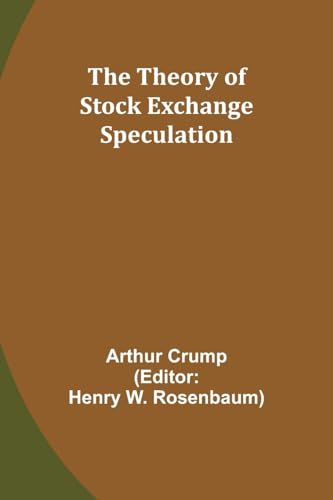 The Theory of Stock Exchange Speculation von Alpha Edition