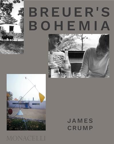 Breuer's Bohemia: The Architect, His Circle, and Midcentury Houses in New England von MONACELLI (UDL)