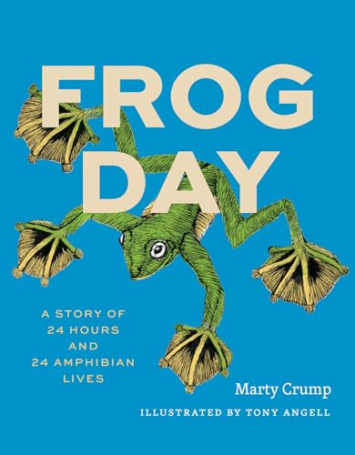 Frog Day: A Story of 24 Hours and 24 Amphibian Lives (Earth Day) von University of Chicago Press
