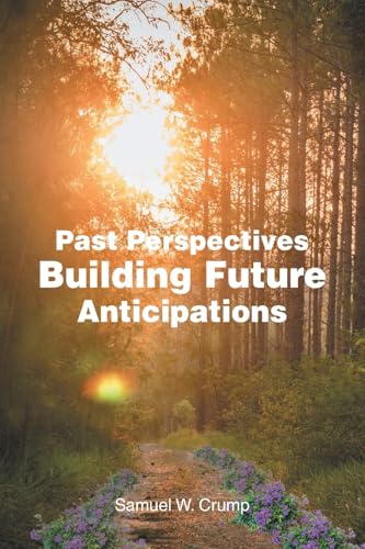Past Perspectives Building Future Anticipations von Christian Faith Publishing