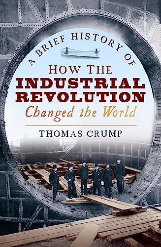 A Brief History of How the Industrial Revolution Changed the World (Brief Histories) von Robinson