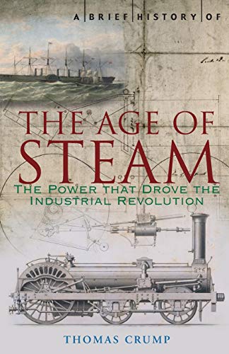A Brief History of the Age of Steam (Brief Histories)