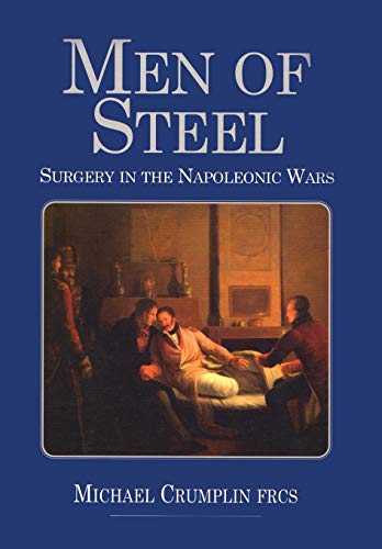 Men of Steel: Surgery in the Napoleonic Wars von Naval & Military Press