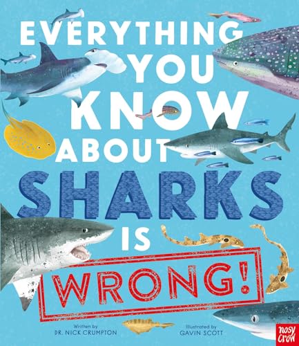 Everything You Know About Sharks is Wrong! (Everything You Know About… Is Wrong, 3)