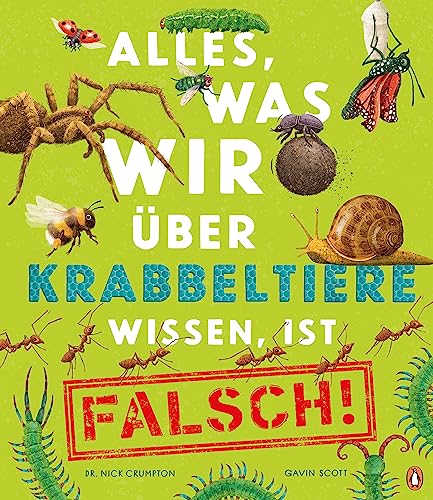 Alles, was wir über Krabbeltiere wissen, ist falsch!: Sachbilderbuch für Kinder ab 6 Jahren (Die Alles-was-wir-wissen-Reihe, Band 2)