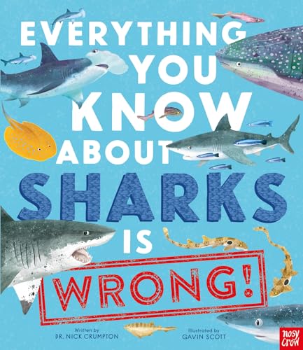 Everything You Know About Sharks is Wrong! von Nosy Crow