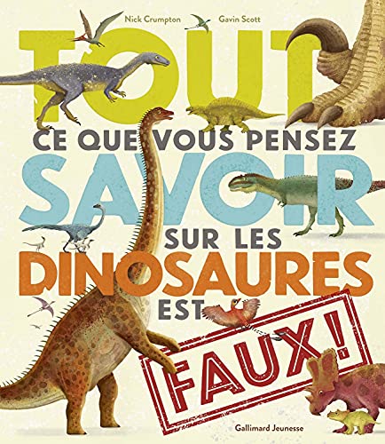 Tout ce que vous pensez savoir sur les dinosaures est faux ! von GALLIMARD JEUNE